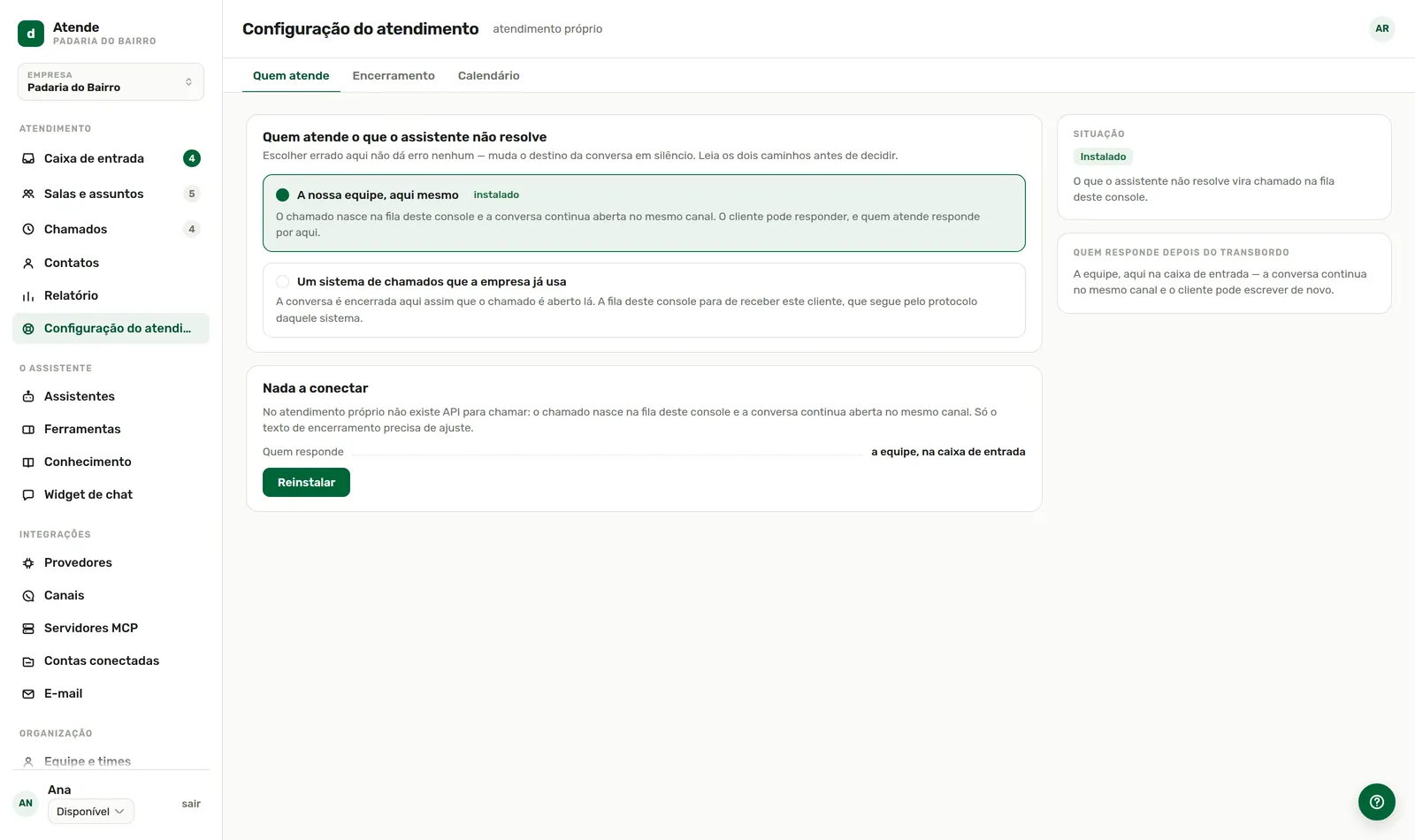 Quem atende o que o assistente não resolve.